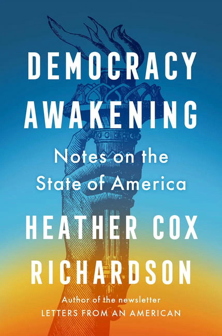 Democracy Awakening : Notes on the State of America by Heather Cox Richardson…