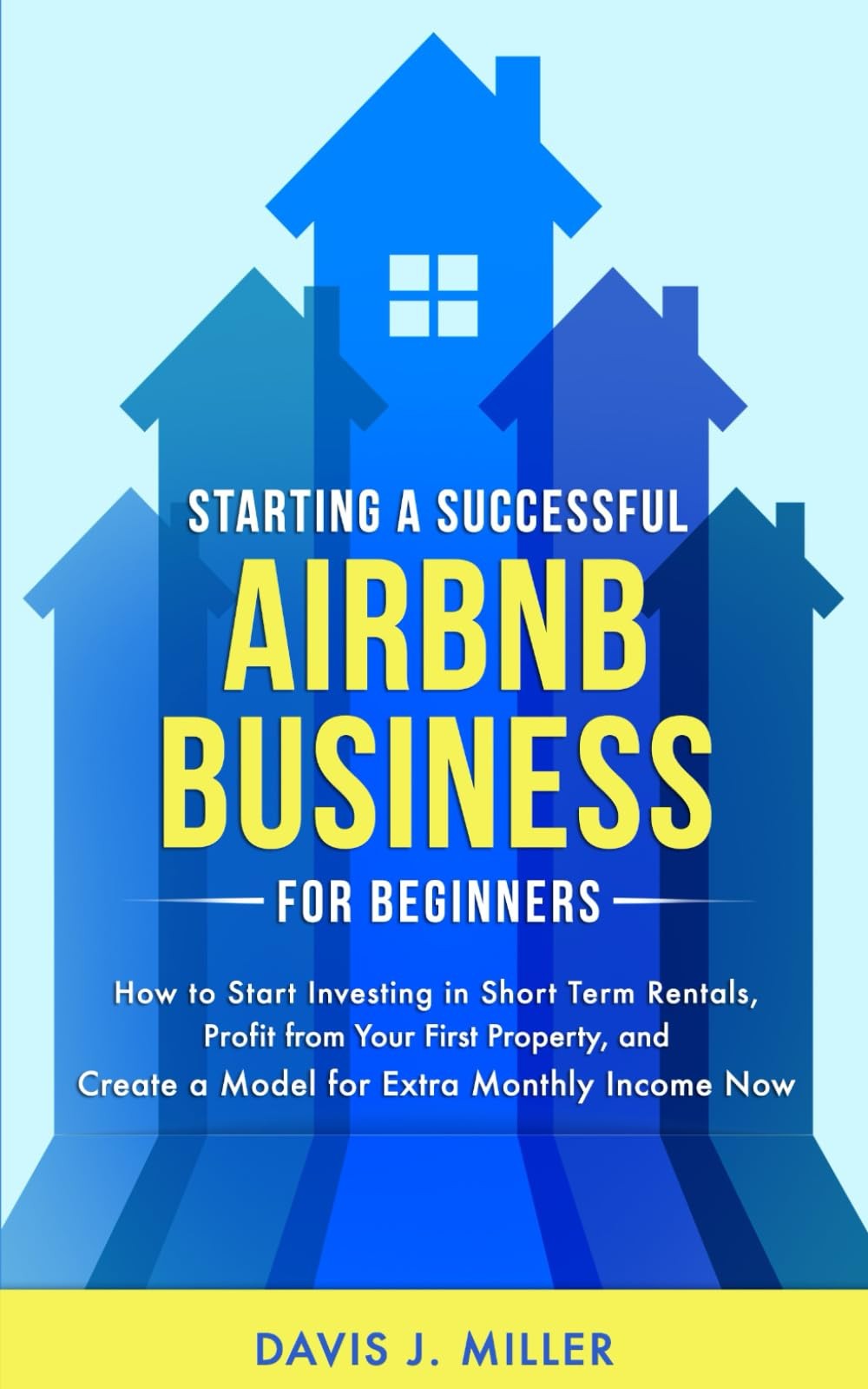 Starting a Successful Airbnb Business for Beginners: How to Start Investing …