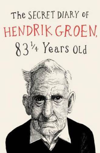 The Secret Diary of Hendrik Groen – Paperback By Groen, Hendrik – GOOD
