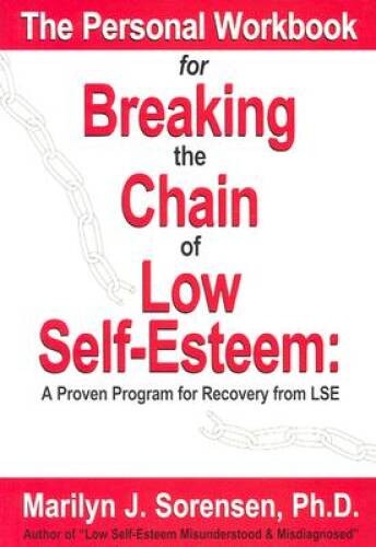 The Personal Workbook for Breaking the Chain of Low Self-Esteem: Step 2 o – GOOD