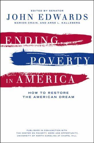 Ending Poverty in America: How to Restore the American Dream by John Edwards