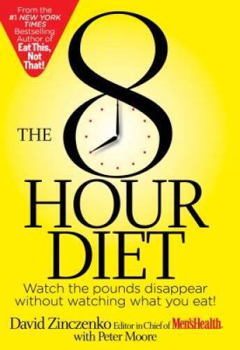 The 8-Hour Diet: Watch the Pounds Disappear Without Watching W – VERY GOOD