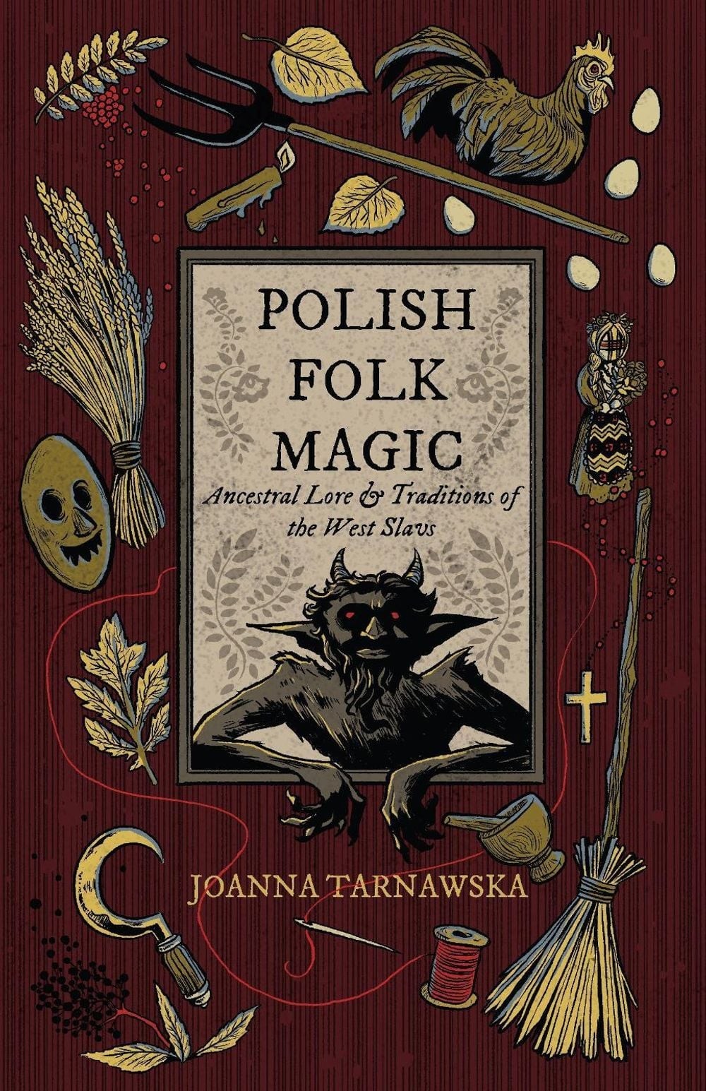 Polish Folk Magic: Ancestral Lore & Traditions of the West by Joanna Tarnawska P