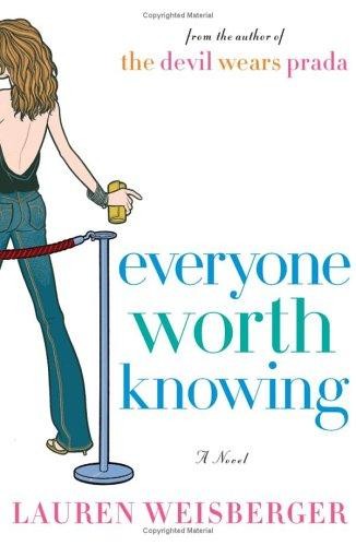 Everyone Worth Knowing Weisberger, Lauren 1st Ed
