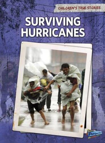 Surviving Hurricanes (Children’s True Stories: Natural Disasters) – GOOD