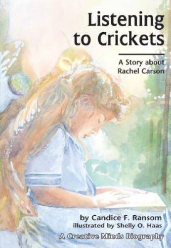 Listening to Crickets: A Story about Rachel Carson (Creative Minds Bio – GOOD
