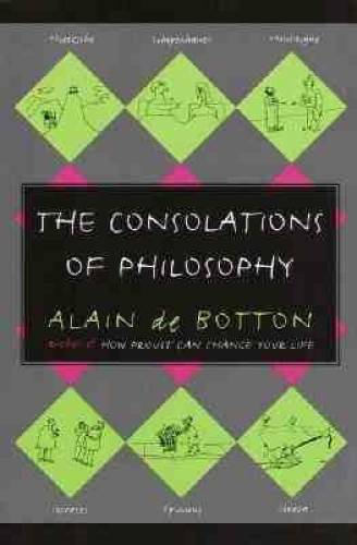 The Consolations of Philosophy – Hardcover By De Botton, Alain – GOOD