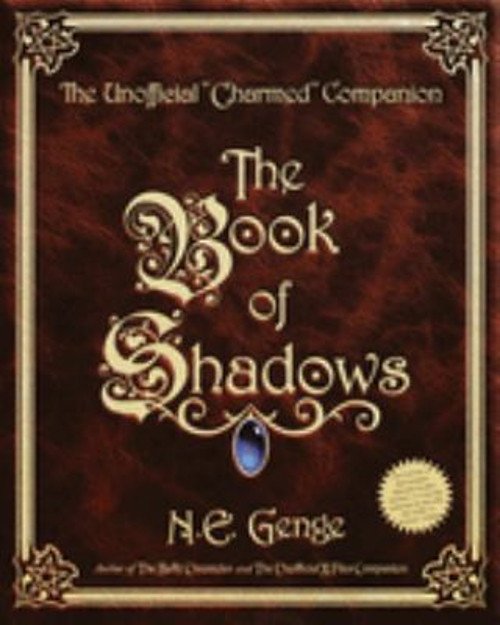 The Book of Shadows : The Unofficial Charmed Companion Ngaire E.