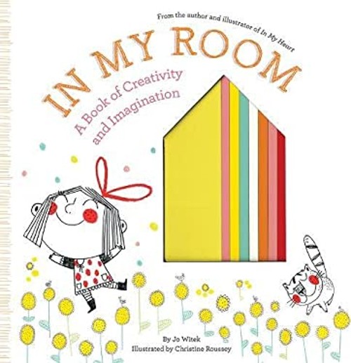 In My Room : A Book of Creativity and Imagination Hardcover Jo Wi