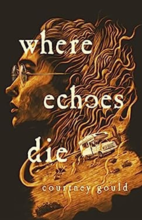 Where Echoes Die : A Novel Hardcover Courtney Gould