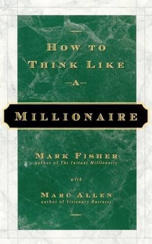 How to Think Like a Millionaire – Paperback By Fisher, Mark – GOOD