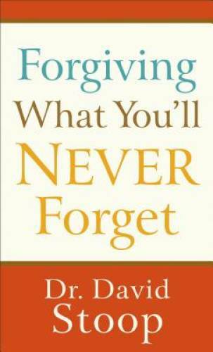Forgiving What You’ll Never Forget – Paperback By Stoop, Dr. David – GOOD