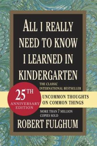 All I Really Need to Know I Learned in Kindergarten: Uncommon Though – VERY GOOD