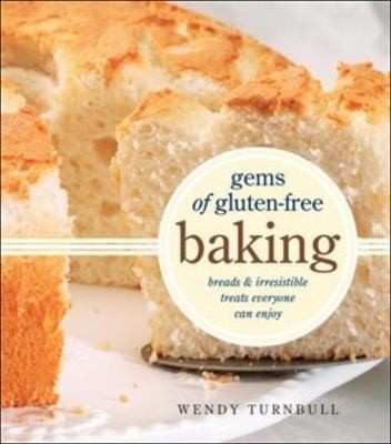 Gems of Gluten-Free Baking: Breads and Irresistible Treats Everyone Can Enjoy