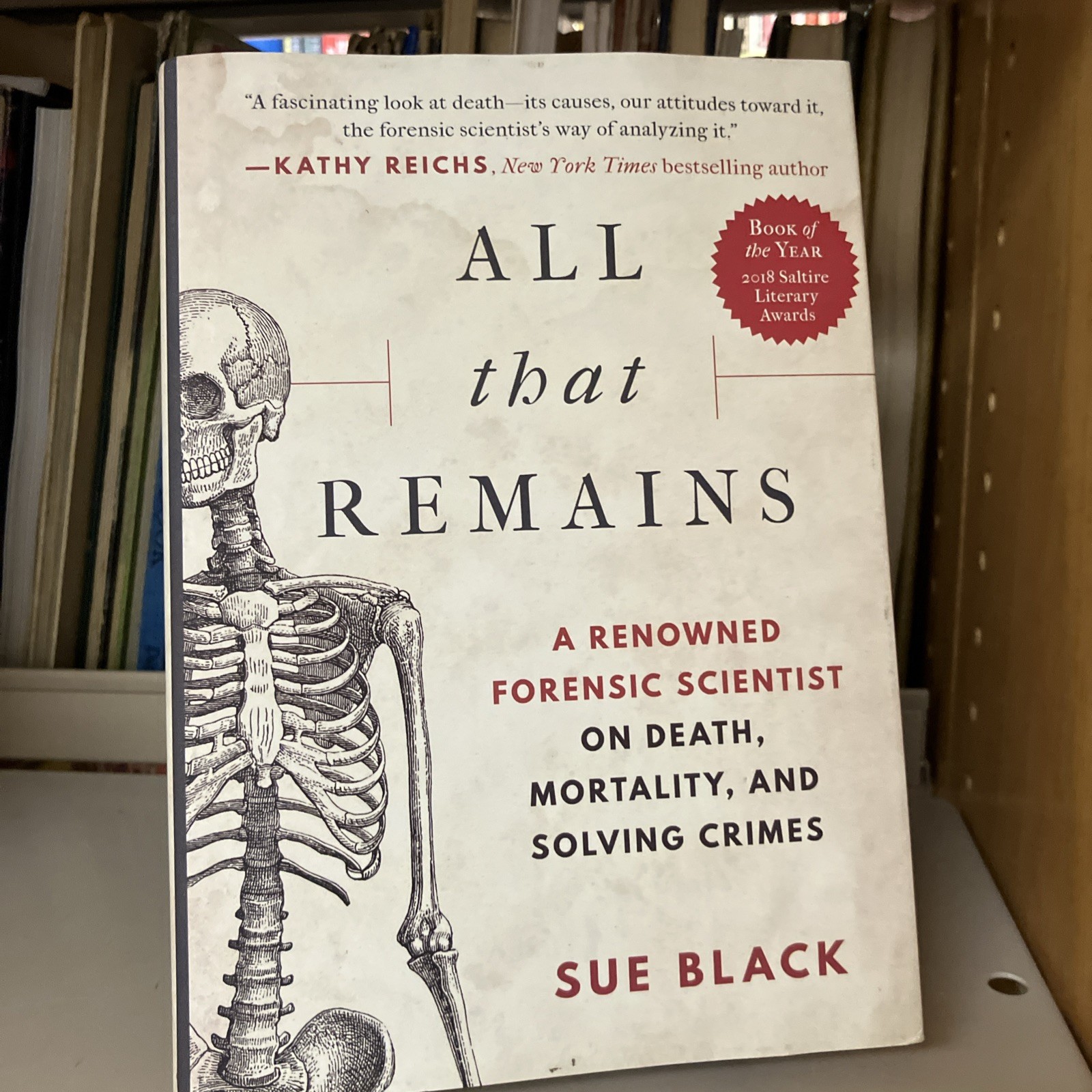 All That Remains : A Renowned Forensic Scientist on Death, Mortality, and…