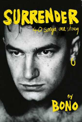 Surrender: 40 Songs, One Story – Hardcover By Bono – GOOD