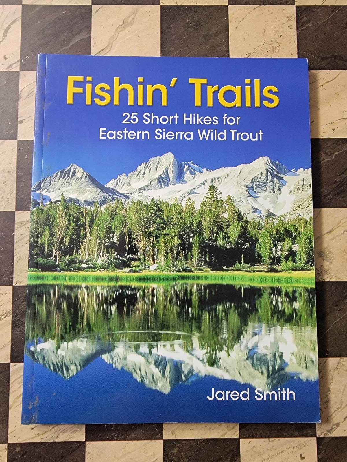 Fishin’ Trails : 25 Short Hikes for Eastern Sierra Wild Trout Signed