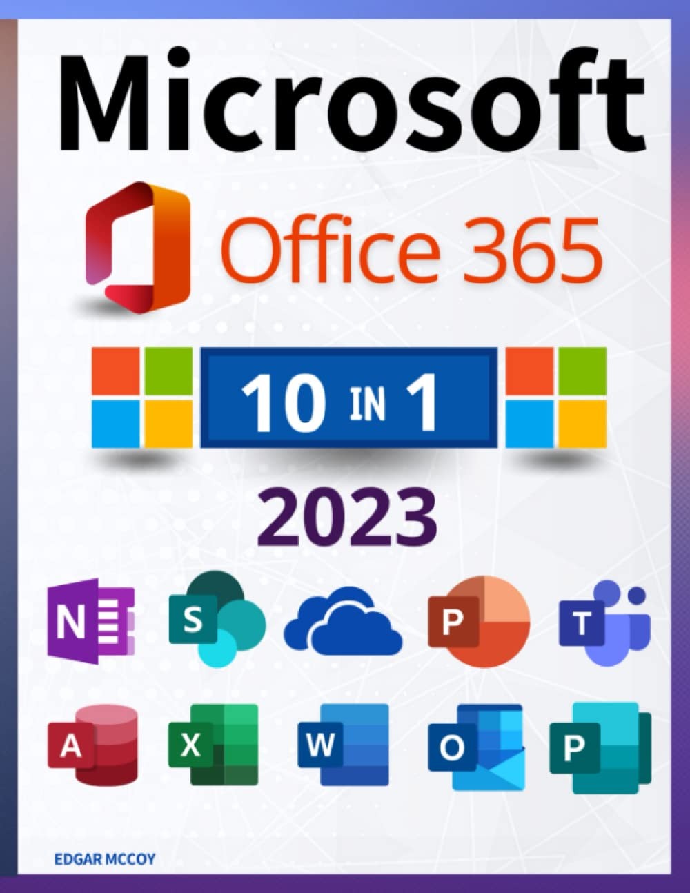 Microsoft Office 365: [10 in 1] The Definitive and Detailed Guide to Learnin…