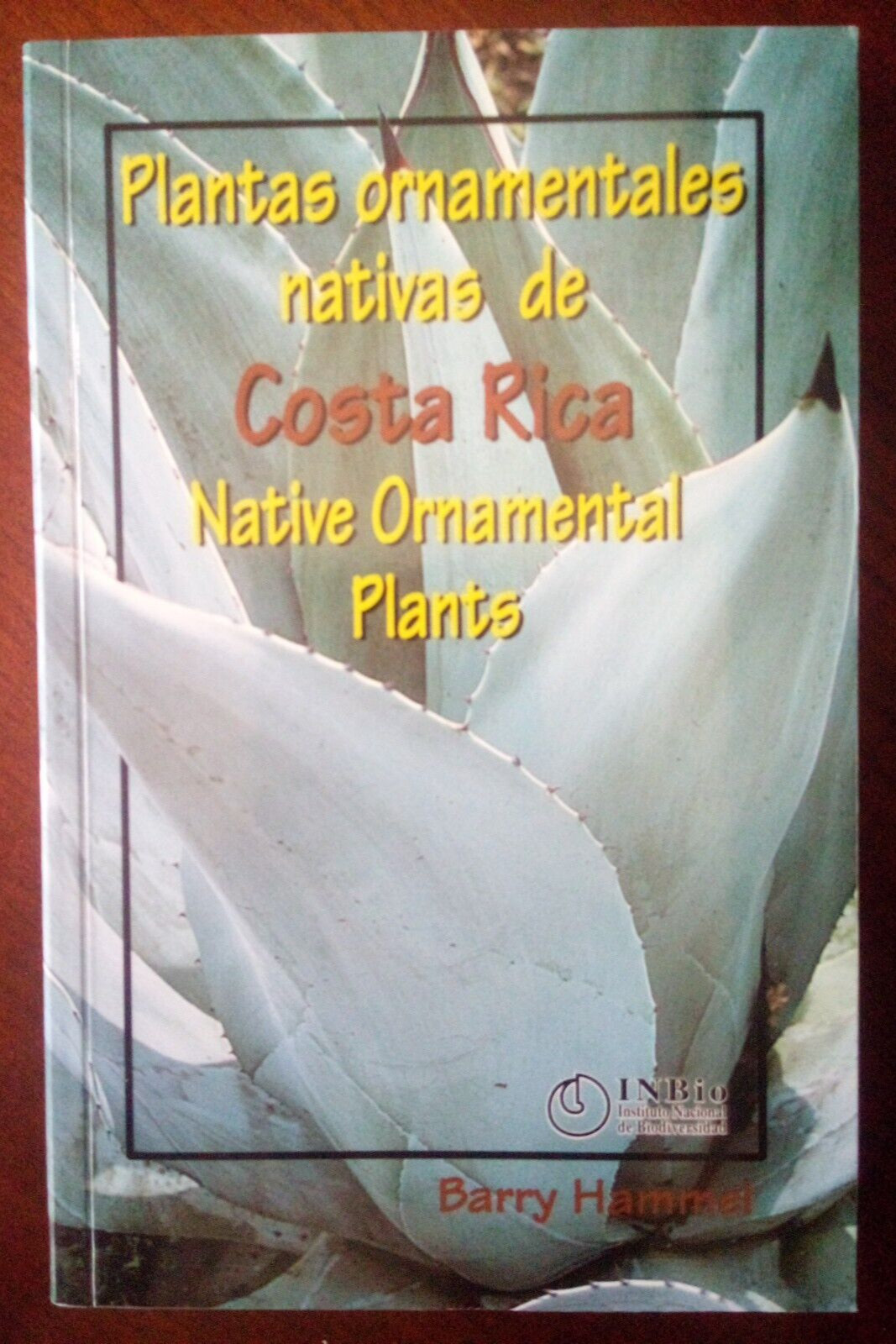 Plantas ornamentales nativas de Costa Rica Native Ornamental Plants (Spa/Eng)