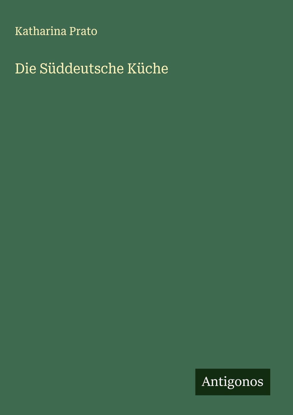 Die Süddeutsche Küche, Katharina Prato