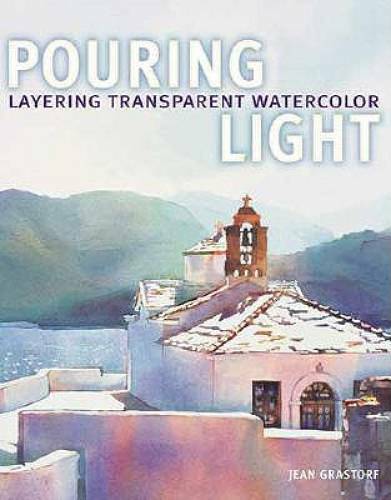 Pouring Light – Layering Transparent Watercolor – Hardcover – GOOD