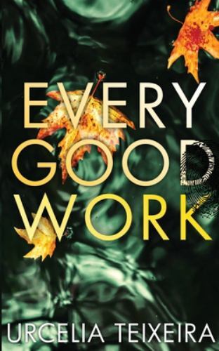 EVERY GOOD WORK: A Pulse-pounding Contemporary Christian Suspense (Adam C [VGD+]