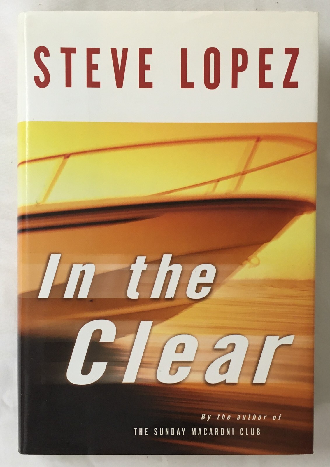 In The Clear – A Novel by Steve Lopez – 2002 First Edition Hardcover – *Signed*