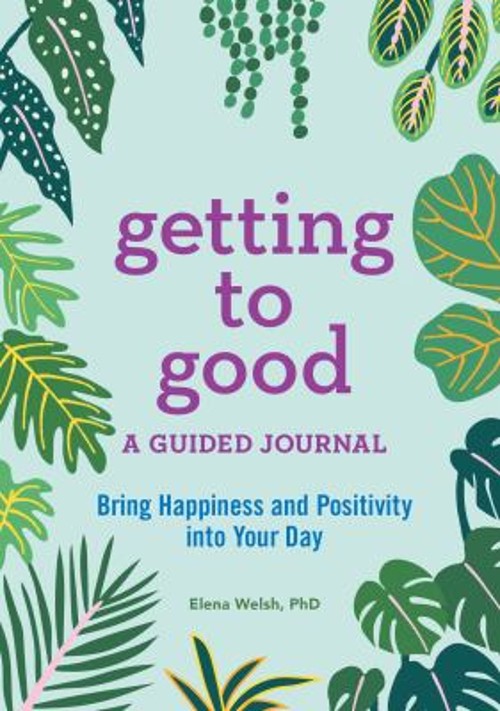 Getting to Good : A Guided Journal Paperback Elena Welsh