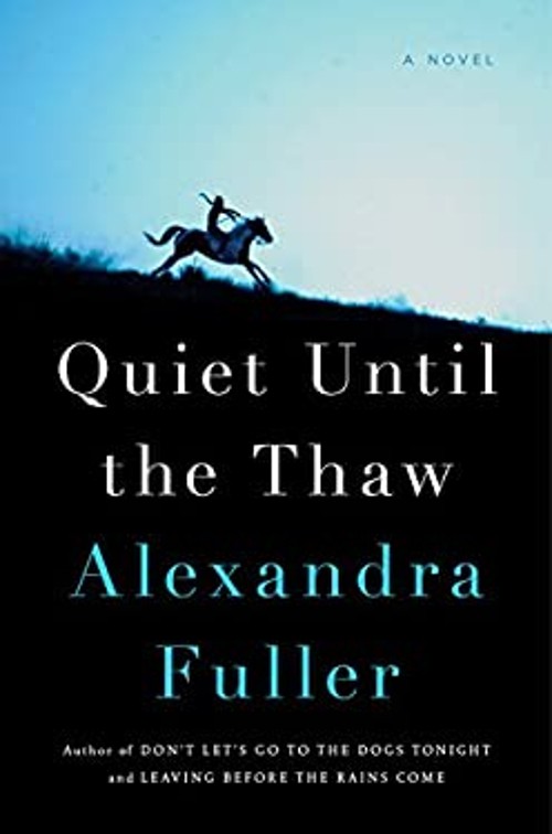 Quiet Until the Thaw Hardcover Alexandra Fuller