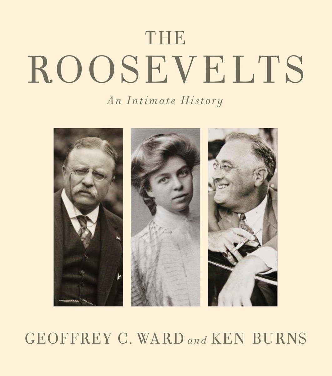 The Roosevelts: An Intimate History – hardcover Ward, Geoffrey C.|Burns, Ken