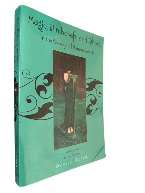 Magic, Witchcraft and Ghosts in the Greek and Roman Worlds: A Sourcebook by Ogd