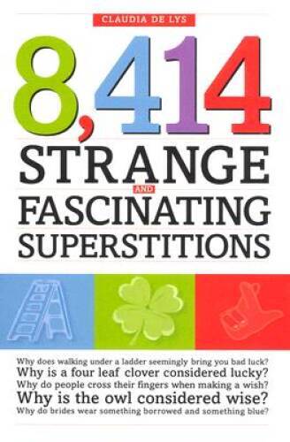 8,414 Strange and Fascinating Superstitions – Hardcover – GOOD