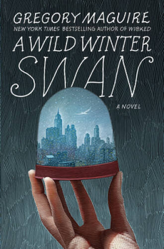 A Wild Winter Swan: A Novel – Hardcover By Maguire, Gregory – GOOD