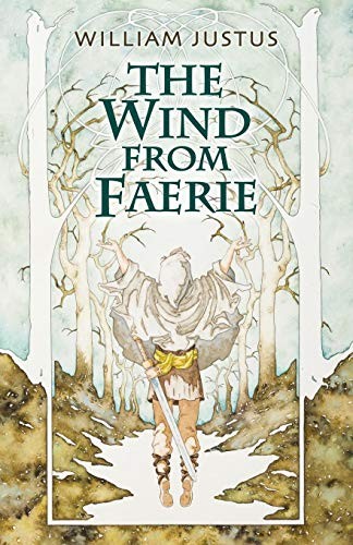THE WIND FROM FAERIE By William Justus *Excellent Condition*