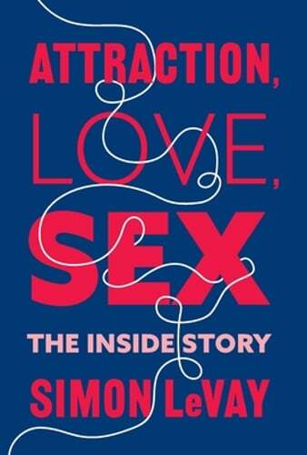 Attraction, Love, Sex: The Inside Story by Simon LeVay: Used