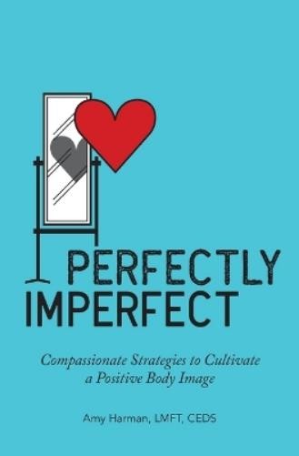 Amy Harman LMFT, CEDS Perfectly Imperfect (Paperback) (UK IMPORT)