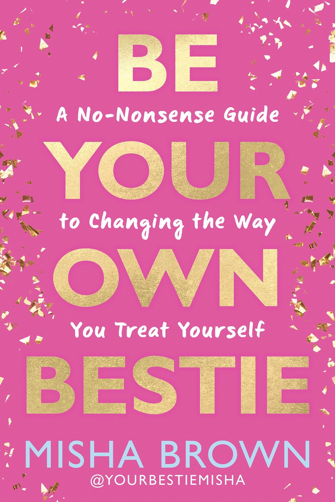 Be Your Own Bestie: A No-Nonsense Guide to Changing the Way You Treat Pink