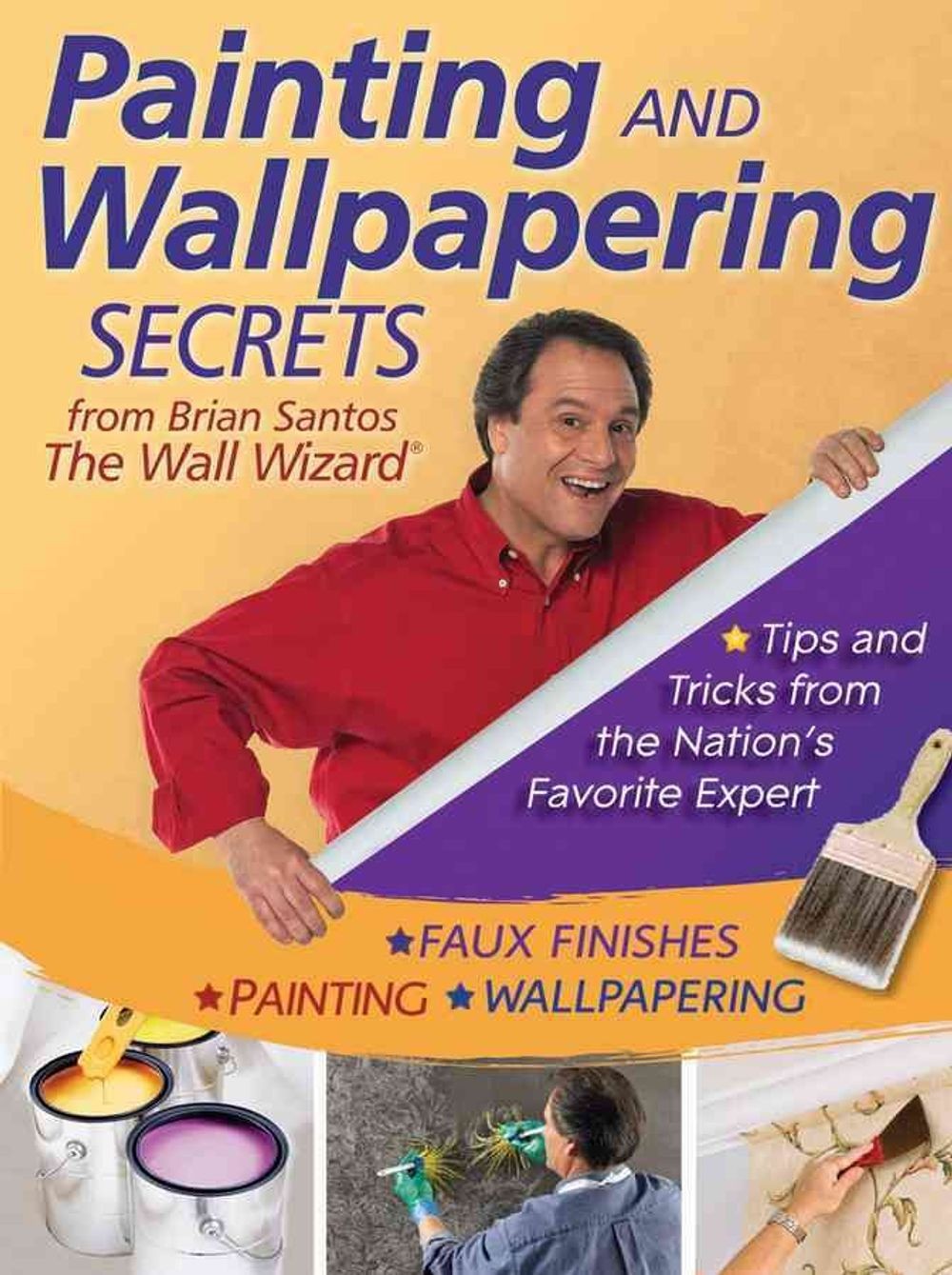Painting and Wallpapering Secrets from Brian Santos, the Wall Wizard by Brian Sa