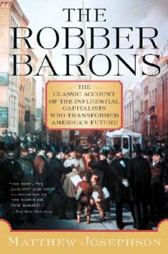 The Robber Barons – Paperback By Josephson, Matthew – GOOD