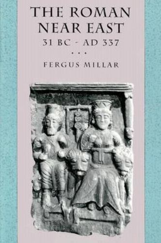 The Roman Near East: 31 BC–AD 337 (Carl Newell Jackson Lectures) by