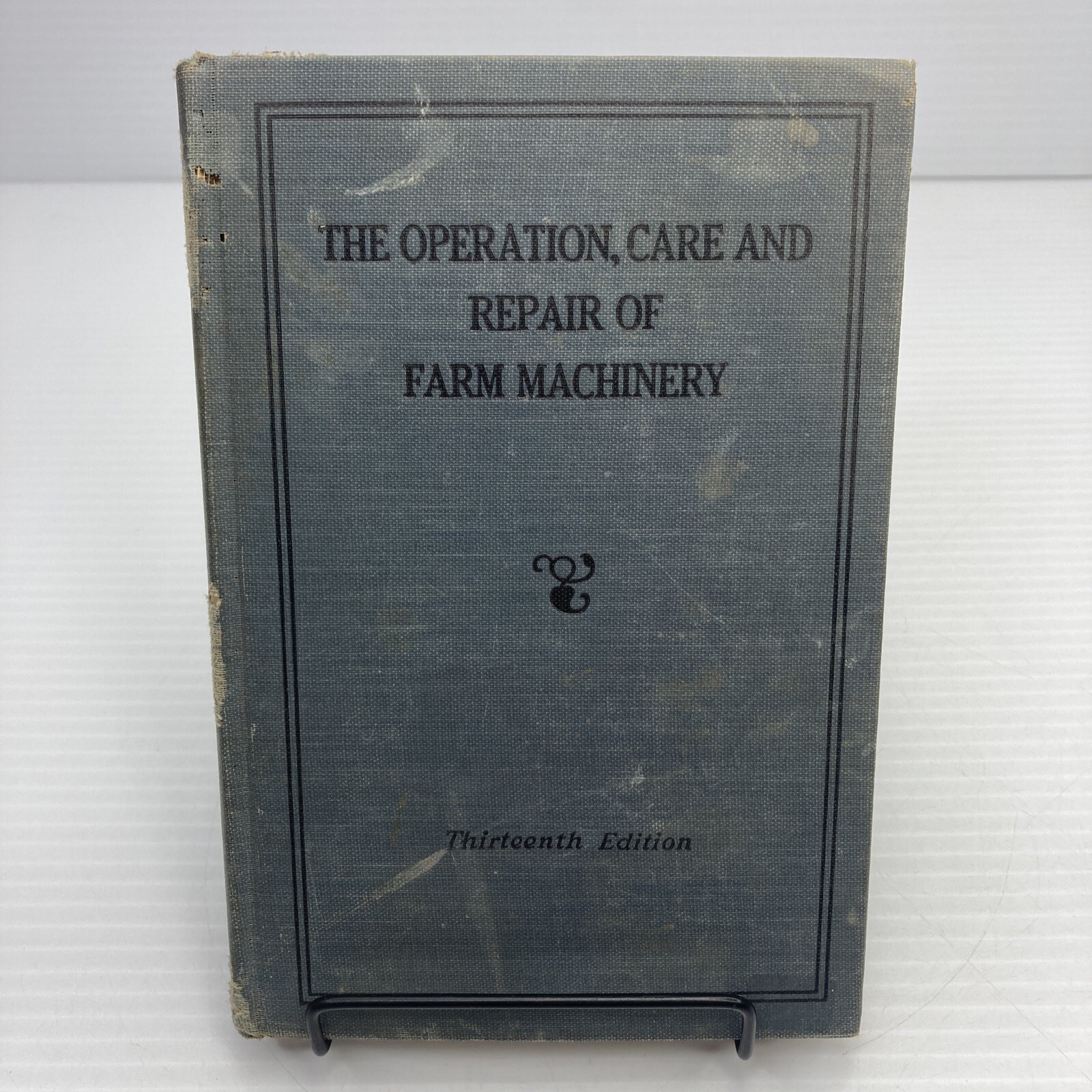 John Deere The Operation Care and Repair of Farm Machinery Thirteenth Edition HC