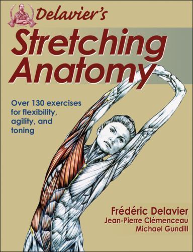 Delavier’s Stretching Anatomy by Delavier, Frederic, Clemenceau, Jean-Pierre, G