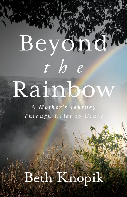Beyond The Rainbow: A Mother’s Journey Through Grief To Grace