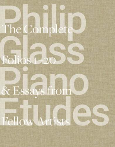 Philip Glass Piano Etudes: The Complete Folios 1-20 & Essays from 20 Fellow: New