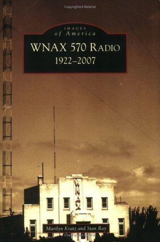 Wnax 570 Radio: 1922-2007 by Kratz, Marilyn