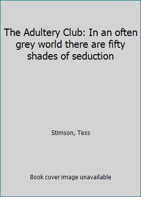 The Adultery Club by Tess Stimson
