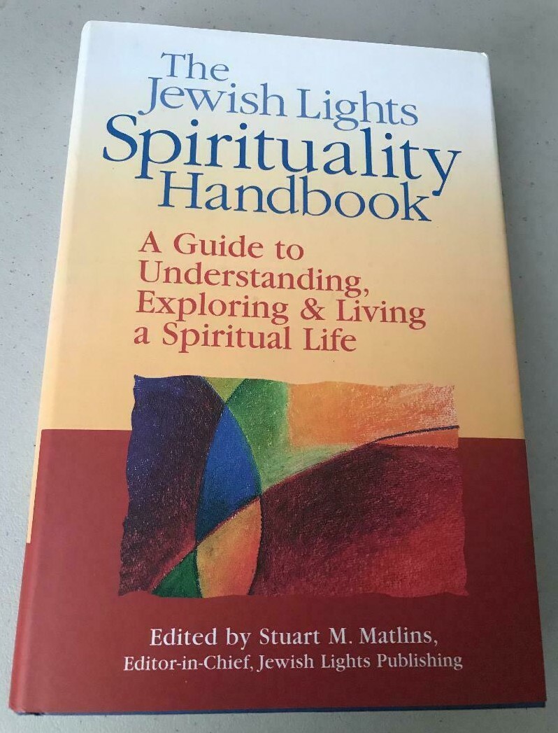 THE JEWISH LIGHTS SPIRITUALITY HANDBOOK ~ STUART MATLINS ~ 2001 ~ SPIRITUAL LIFE