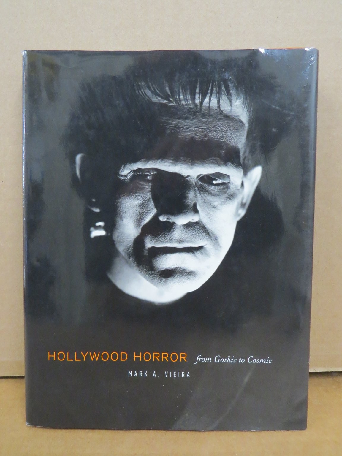 Hollywood Horror from Gothic to Cosmic Mark A. Vieira 2003 First Printing Abrams
