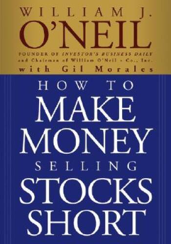 How to Make Money Selling Stocks Short – Paperback By William J. O’Neil – GOOD