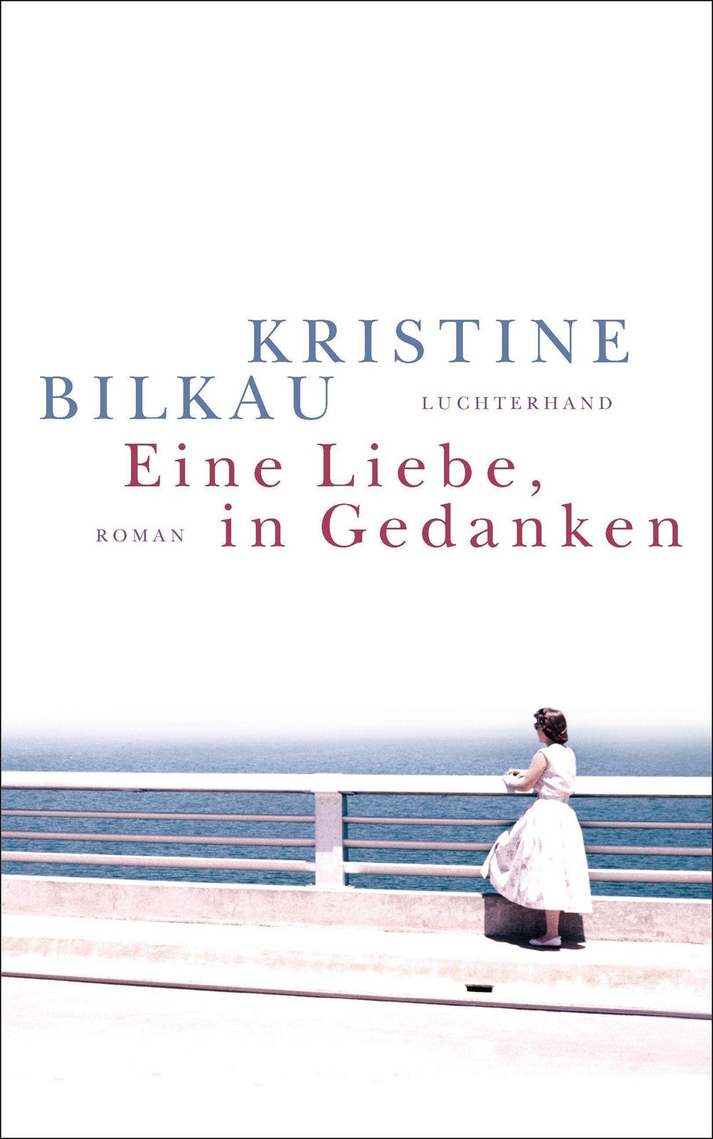 Kristine Bilkau Eine Liebe, in Gedanken